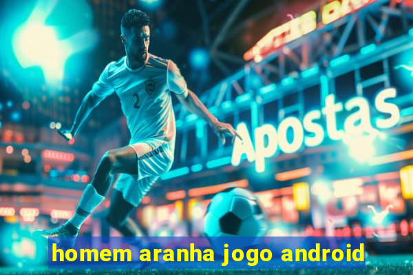 homem aranha jogo android